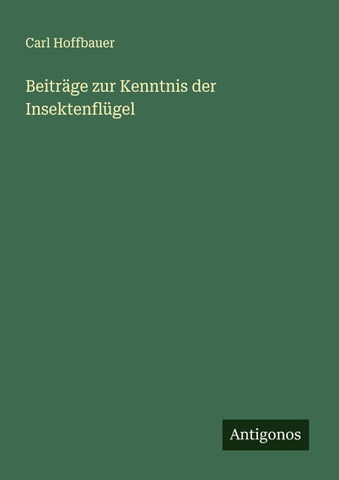 Beiträge zur Kenntnis der Insektenflügel