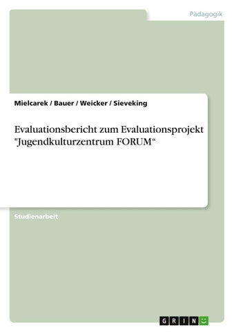 Evaluationsbericht zum Evaluationsprojekt "Jugendkulturzentrum FORUM"