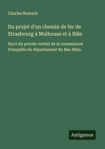 Du projet d'un chemin de fer de Strasbourg à Mulhouse et à Bâle