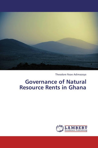 Governance of Natural Resource Rents in Ghana