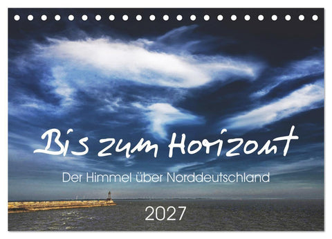 Bis zum Horizont. Der Himmel über Norddeutschland. (Tischkalender 2027 DIN A5 quer), CALVENDO Monatskalender