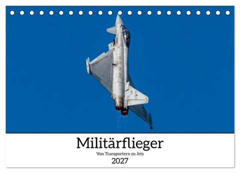 Militärflieger (Tischkalender 2027 DIN A5 quer), CALVENDO Monatskalender
