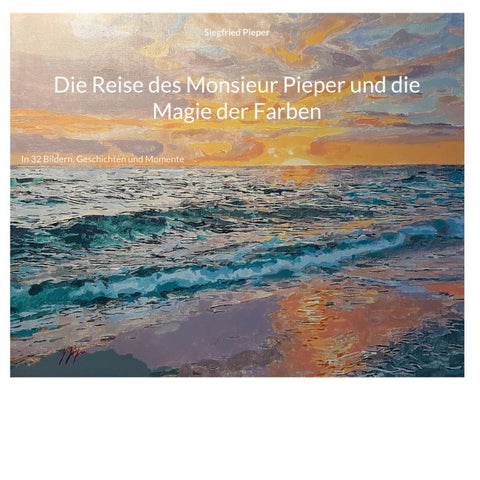 Die Reise des Monsieur Pieper und die Magie der Farben