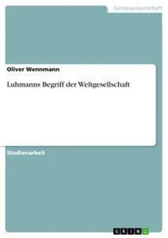 Luhmanns Begriff der Weltgesellschaft