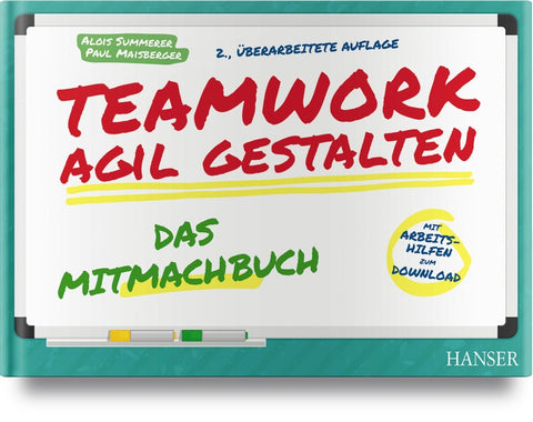 Teamwork agil gestalten – Das Mitmachbuch