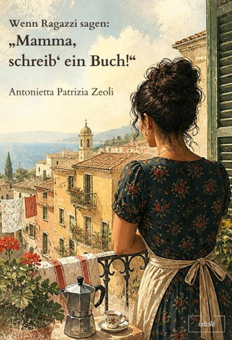 Wenn Ragazzi sagen: „Mamma, schreib‘ ein Buch!“