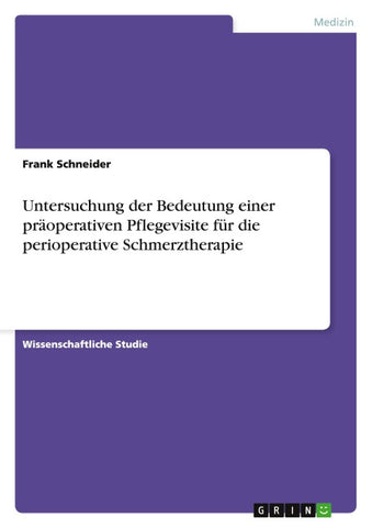 Untersuchung der Bedeutung einer präoperativen Pflegevisite für die perioperative Schmerztherapie