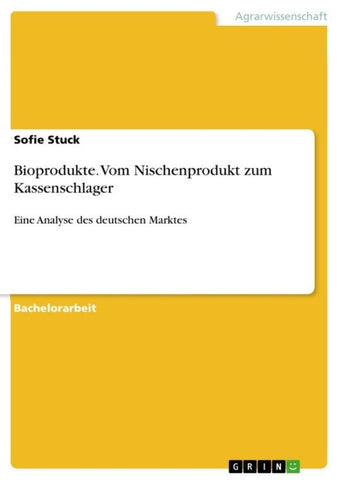 Bioprodukte. Vom Nischenprodukt zum Kassenschlager