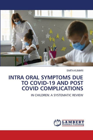 INTRA ORAL SYMPTOMS DUE TO COVID-19 AND POST COVID COMPLICATIONS