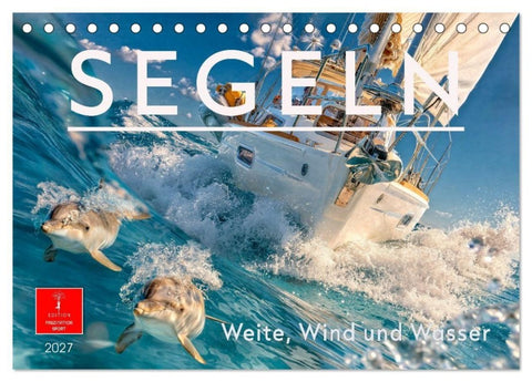 Segeln - Weite, Wind und Wasser (Tischkalender 2027 DIN A5 quer), CALVENDO Monatskalender