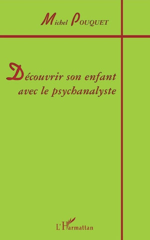 DÉCOUVRIR SON ENFANT AVEC LE PSYCHANALYSTE