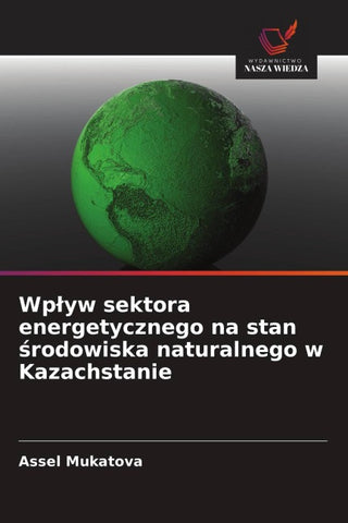 Wp¿yw sektora energetycznego na stan ¿rodowiska naturalnego w Kazachstanie