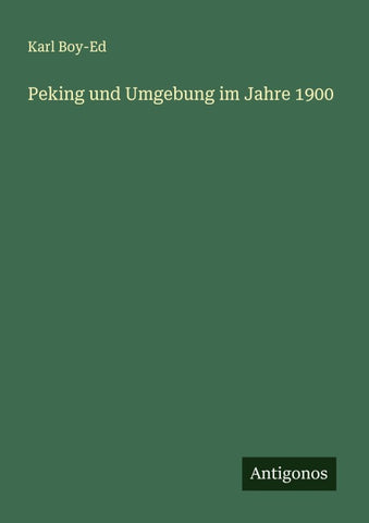 Peking und Umgebung im Jahre 1900