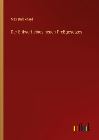 Der Entwurf eines neuen Preßgesetzes