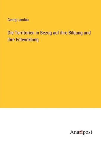 Die Territorien in Bezug auf ihre Bildung und ihre Entwicklung