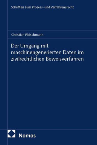 Der Umgang mit maschinengenerierten Daten im zivilrechtlichen Beweisverfahren