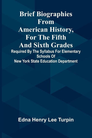 Brief biographies from American history, for the fifth and sixth grades