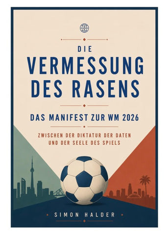 Die Vermessung des Rasens - Das Manifest zur WM 2026