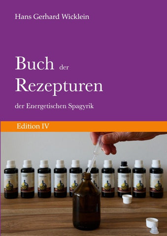 Buch der Rezepturen der Energetischen Spagyrik: Edition IV