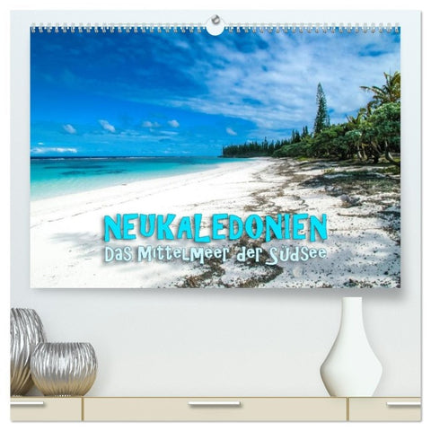 Neukaledonien - Das Mittelmeer der Südsee (hochwertiger Premium Wandkalender 2026 DIN A2 quer), Kunstdruck in Hochglanz