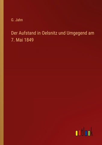 Der Aufstand in Oelsnitz und Umgegend am 7. Mai 1849