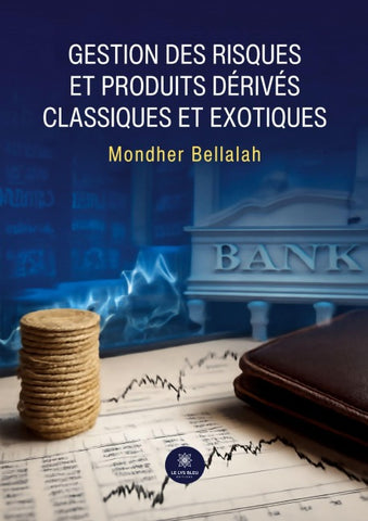 Gestion des risques et produits dérivés classiques et exotiques