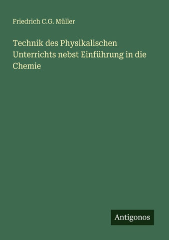 Technik des Physikalischen Unterrichts nebst Einführung in die Chemie