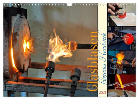 Glasblasen filigranes Handwerk (Wandkalender 2027 DIN A3 quer), CALVENDO Monatskalender