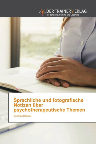 Sprachliche und fotografische Notizen über psychotherapeutische Themen