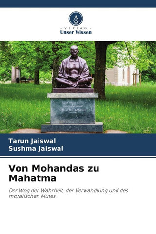 Von Mohandas zu Mahatma