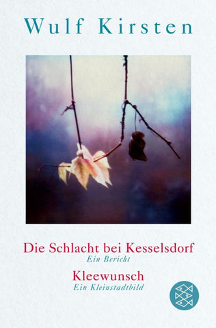 Die Schlacht bei Kesselsdorf. Ein Bericht / Kleewunsch. Ein Kleinstadtbild