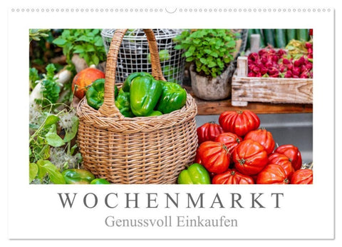 Wochenmarkt - Genussvoll Einkaufen (Wandkalender 2027 DIN A2 quer), CALVENDO Monatskalender
