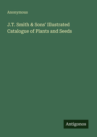 J.T. Smith & Sons' Illustrated Catalogue of Plants and Seeds