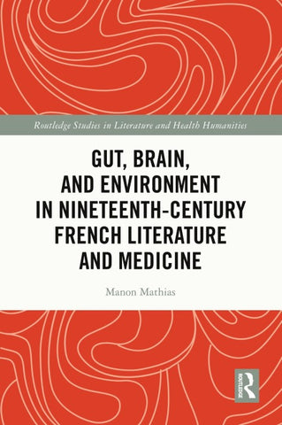 Gut, Brain, and Environment in Nineteenth-Century French Literature and Medicine