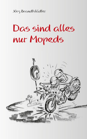 Das sind alles nur Mopeds