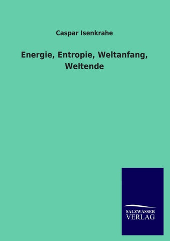 Energie, Entropie, Weltanfang, Weltende