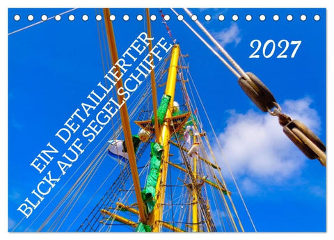 Ein detaillierter Blick auf Segelschiffe (Tischkalender 2027 DIN A5 quer), CALVENDO Monatskalender