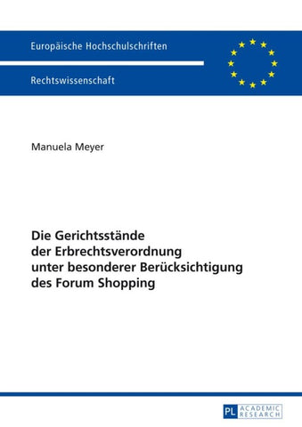 Die Gerichtsstaende der Erbrechtsverordnung unter besonderer Beruecksichtigung des Forum Shopping
