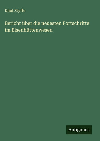 Bericht über die neuesten Fortschritte im Eisenhüttenwesen