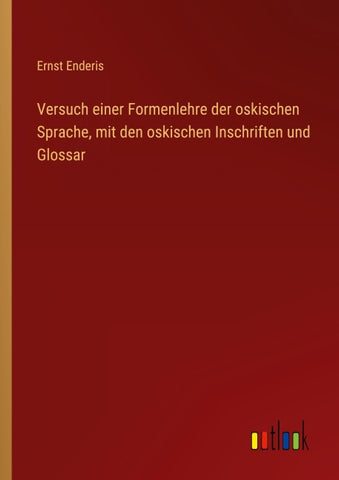 Versuch einer Formenlehre der oskischen Sprache, mit den oskischen Inschriften und Glossar
