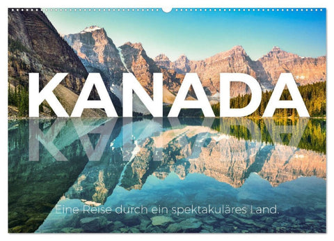 Kanada - Eine Reise durch ein spektakuläres Land. (Wandkalender 2026 DIN A2 quer), CALVENDO Monatskalender