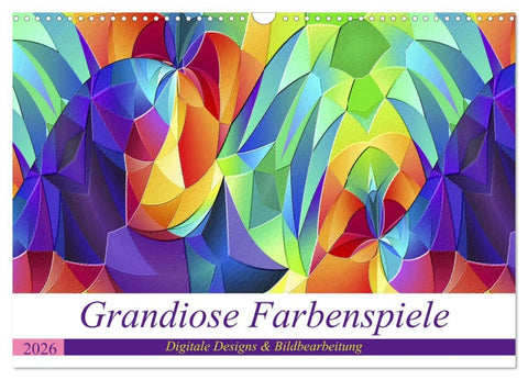 Grandiose Farbenspiele (Wandkalender 2026 DIN A3 quer), CALVENDO Monatskalender