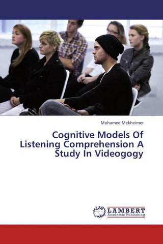 Cognitive Models Of Listening Comprehension A Study In Videogogy