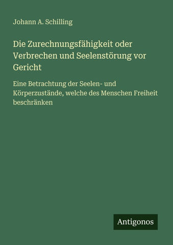 Die Zurechnungsfähigkeit oder Verbrechen und Seelenstörung vor Gericht
