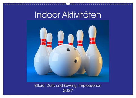 Indoor Aktivitäten. Billard, Darts und Bowling. Impressionen (Wandkalender 2027 DIN A2 quer), CALVENDO Monatskalender