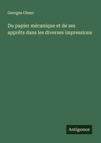 Du papier mécanique et de ses apprêts dans les diverses impressions