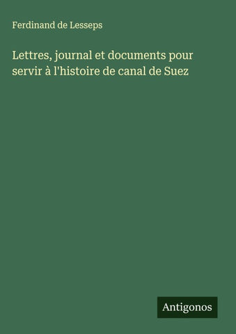 Lettres, journal et documents pour servir à l'histoire de canal de Suez
