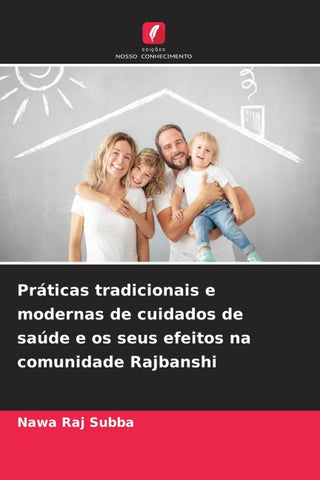 Práticas tradicionais e modernas de cuidados de saúde e os seus efeitos na comunidade Rajbanshi