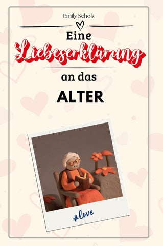 Eine Liebeserklärung an das Alter