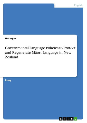 Governmental Language Policies to Protect and Regenerate M¿ori Language in New Zealand